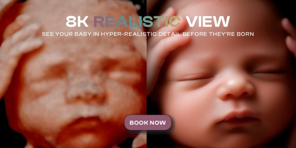See your baby like never before: 8K Realistic View